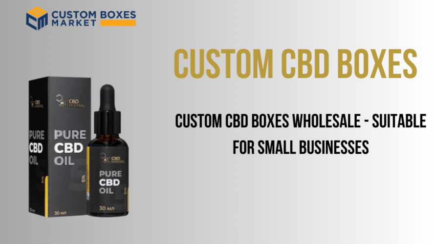 Custom CBD Boxes Wholesale – Suitable For Small Businesses