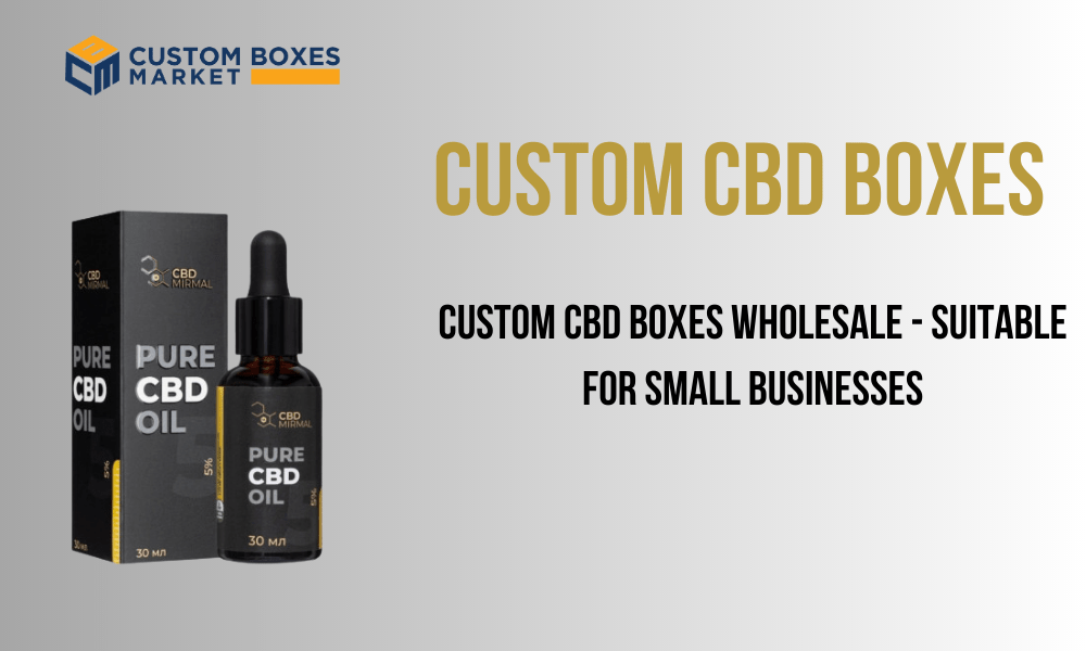 Custom CBD Boxes Wholesale – Suitable For Small Businesses