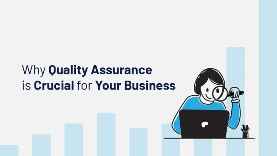 Why Quality Assurance is Crucial for Your Business?