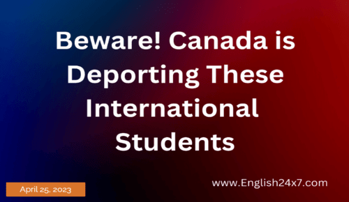 Beware! Canada is Deporting These International Students