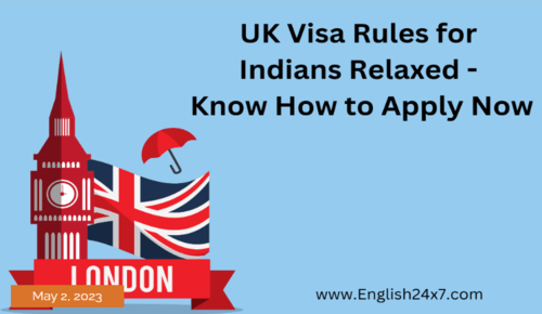 UK Visa Rules for Indians Relaxed – Know How to Apply Now