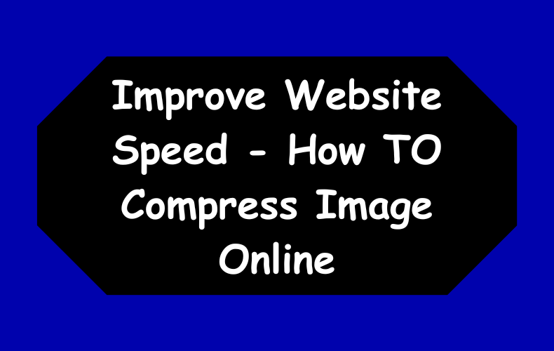 Compress Image Online Free – Improve Website Speed