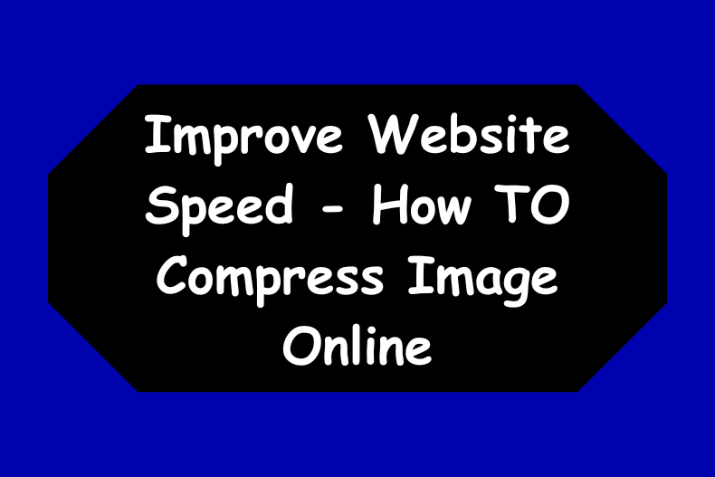 Compress Image Online Free – Improve Website Speed