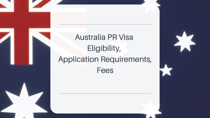 Australia PR Visa Eligibility, Application Requirements, Fees