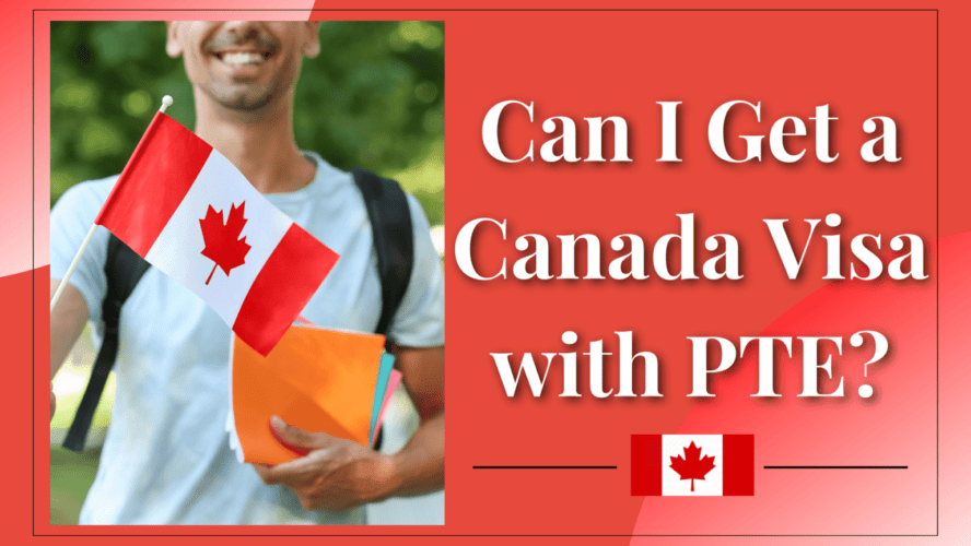 Can I Get a Canada Visa with PTE?