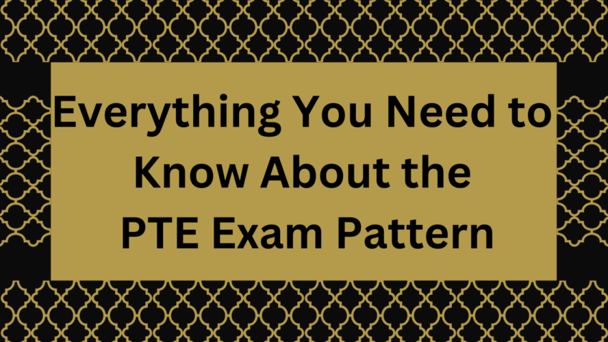 PTE Exam Pattern – Everything You Need to Know About