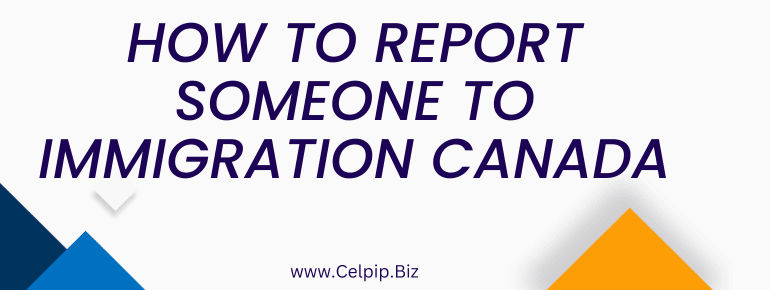 How To Report Someone To Immigration Canada