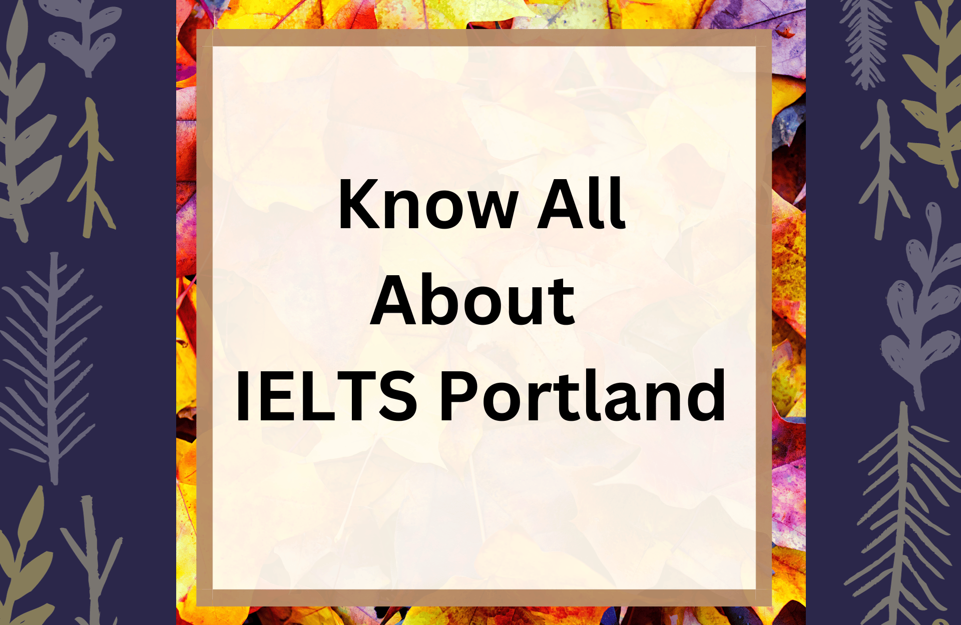 Know All About IELTS Portland – Surprising!