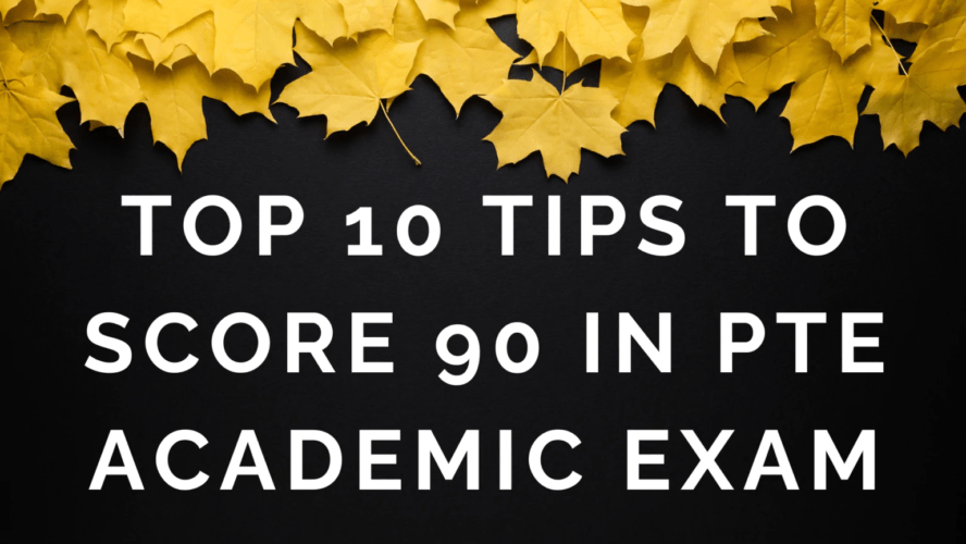 Top 10 Tips to Score 90 in PTE Academic Exam