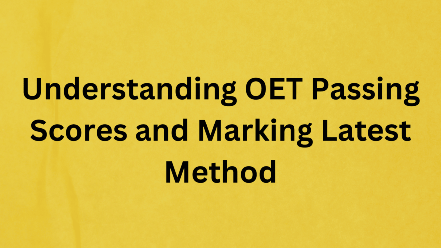 Understanding OET Passing Scores and Marking Latest Method