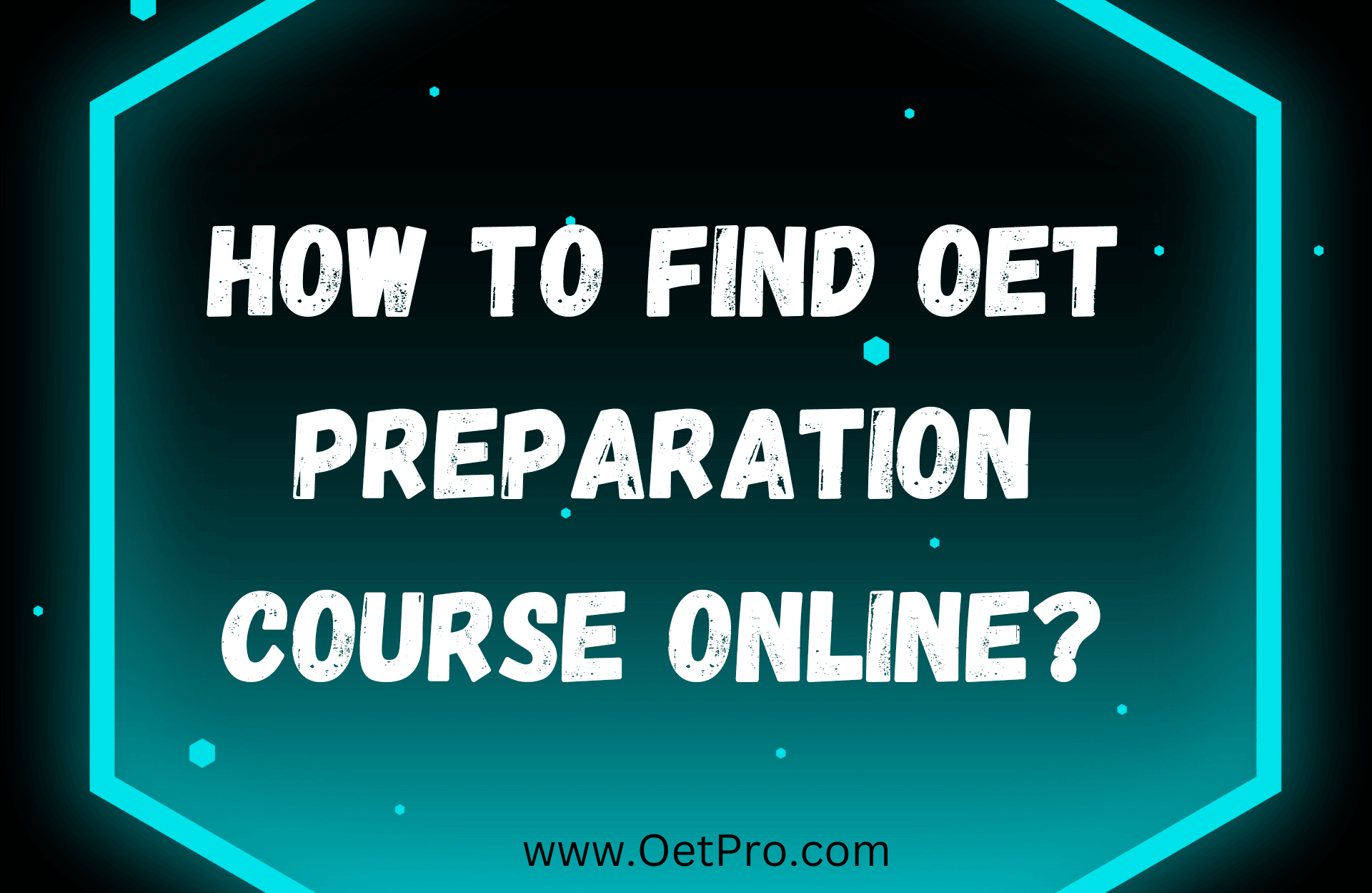How to Find OET Preparation Course Online?