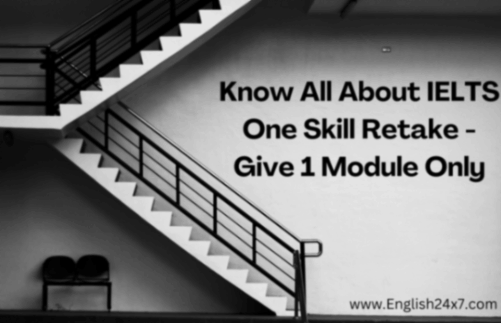 Know All About IELTS One Skill Retake – Give 1 Module Only