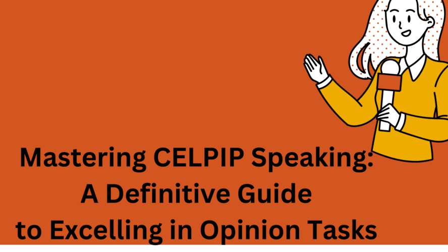 Mastering CELPIP Speaking: A Definitive Guide to Excelling in Opinion Tasks