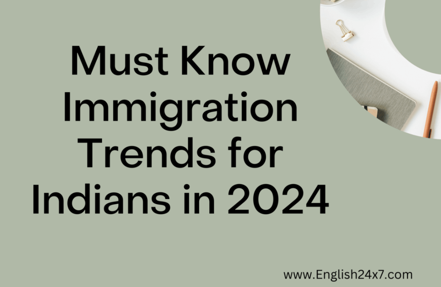 Must Know Immigration Trends For Indians in 2024
