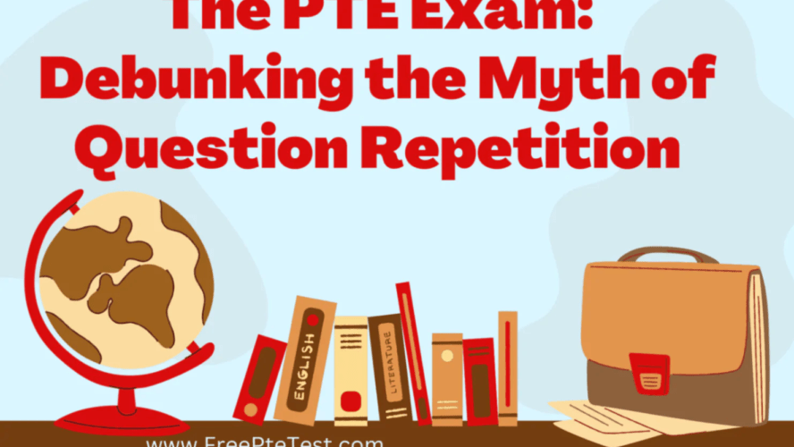 The PTE Exam: Debunking the Myth of Question Repetition