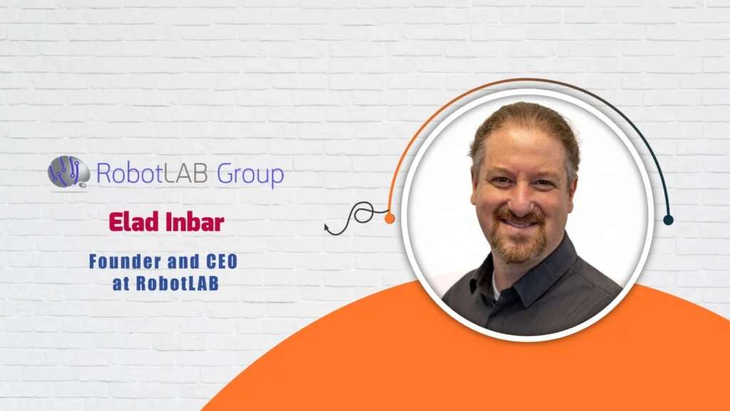 Elad Inbar, Founder and CEO at RobotLAB – AITech Interview