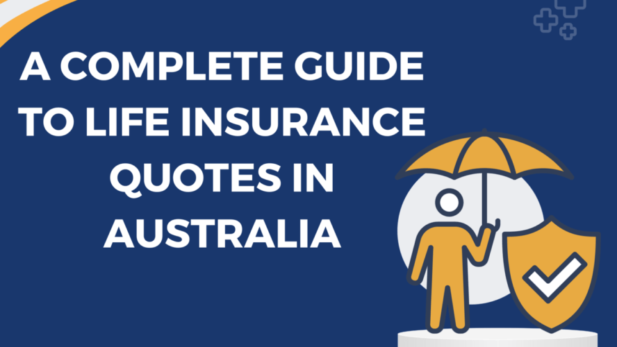 A Complete Guide to Life Insurance Quotes in Australia