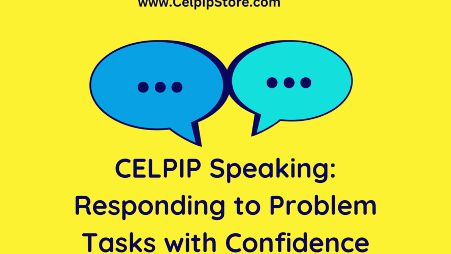 CELPIP Speaking: Responding to Problem Tasks with Confidence