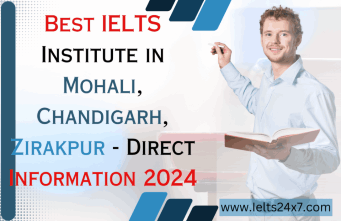 Best IELTS Institute in Mohali, Chandigarh, Zirakpur – Direct Information 2024