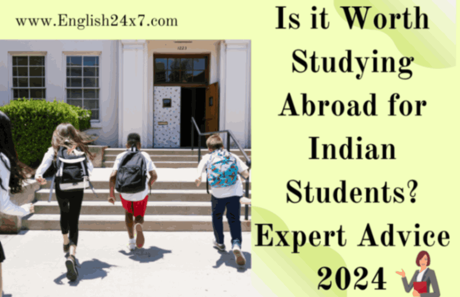 Is it Worth Studying Abroad for Indian Students? Expert Advice 2024
