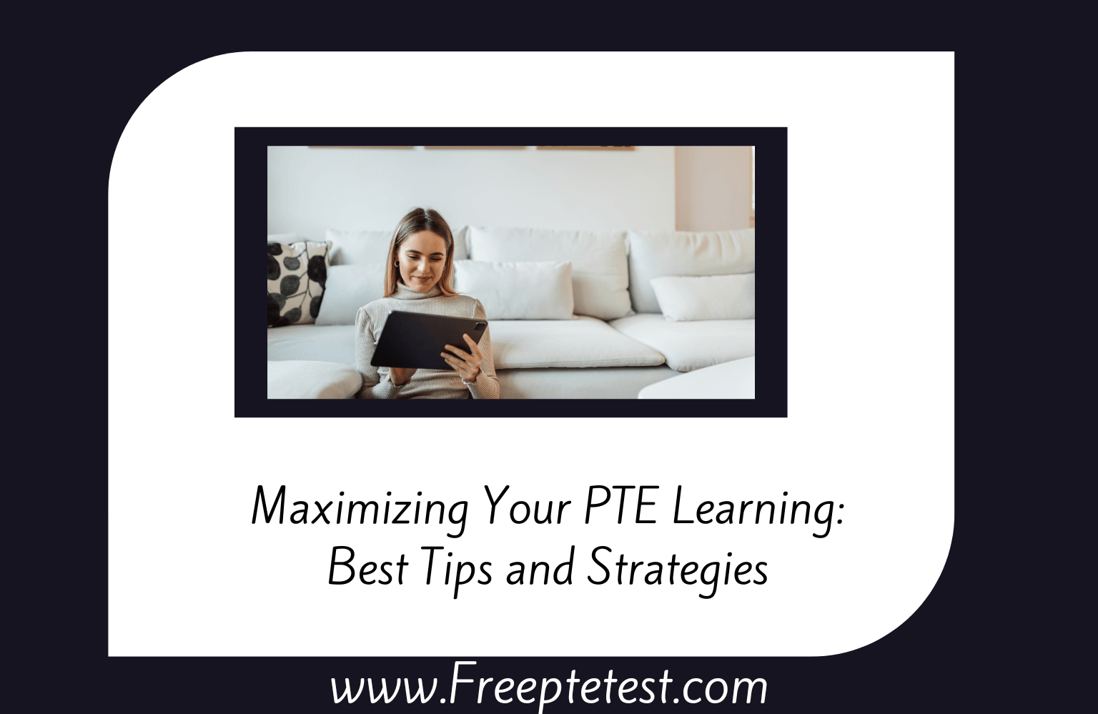 Maximizing Your PTE Learning: Best Tips and Strategies