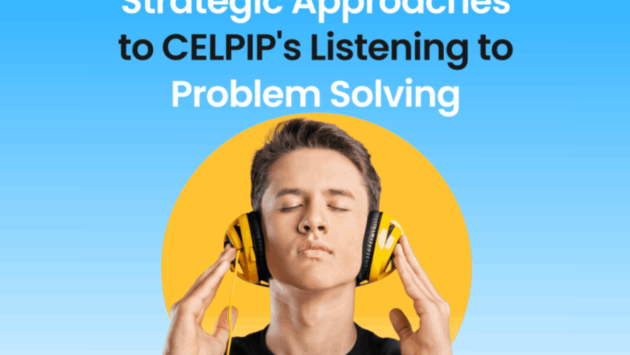 Strategic Approaches to CELPIP’s Listening to Problem Solving