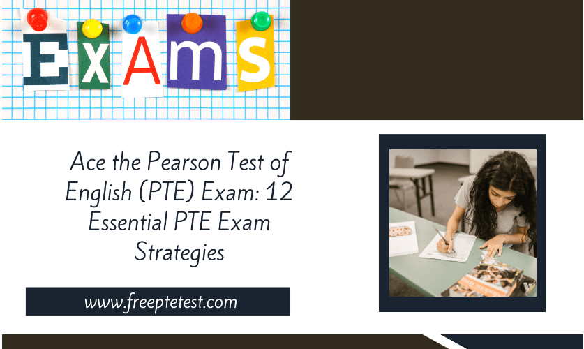 Ace the Pearson Test of English (PTE) Exam: 12 Essential PTE Exam Strategies