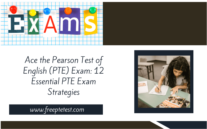 Ace the Pearson Test of English (PTE) Exam: 12 Essential PTE Exam Strategies