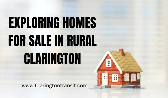 Exploring Homes for Sale in Rural Clarington