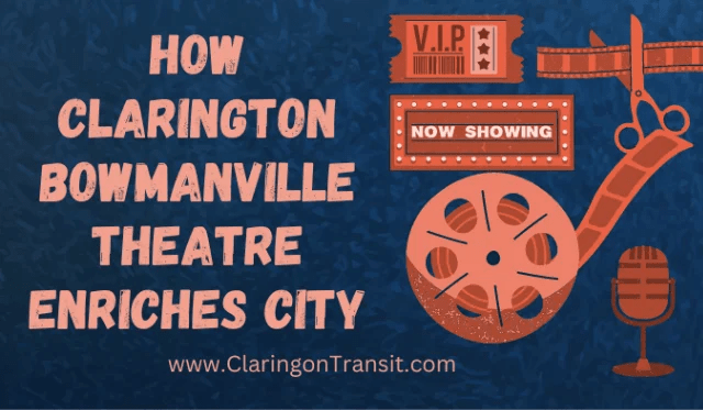 How Clarington Bowmanville Theatre Enriches City