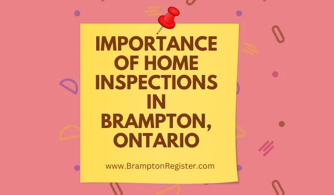 Importance of Home Inspections in Brampton, Ontario