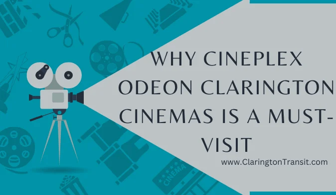 Cineplex Odeon Clarington Cinemas is a Must-Visit