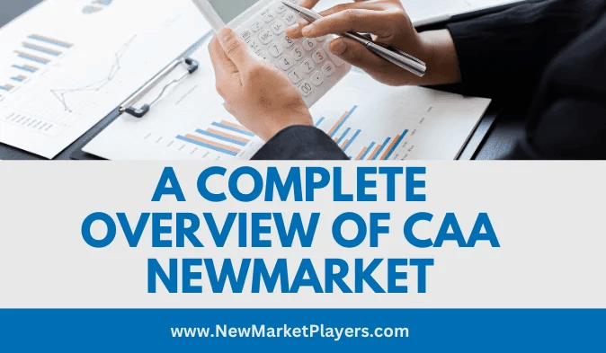 A Complete Overview Of CAA Newmarket