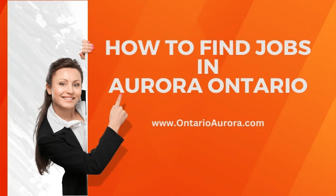 How to find Jobs In Aurora Ontario