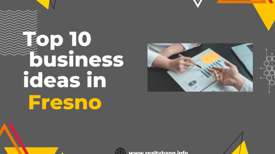 TOP 10 BUSINESS IDEAS IN FRESNO