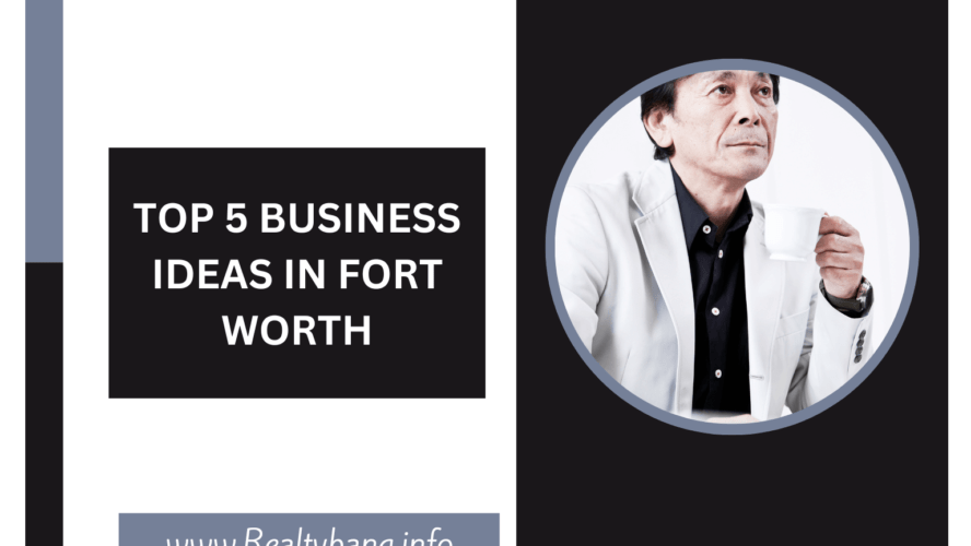 TOP 5 BUSINESS IDEAS IN FORT WORTH