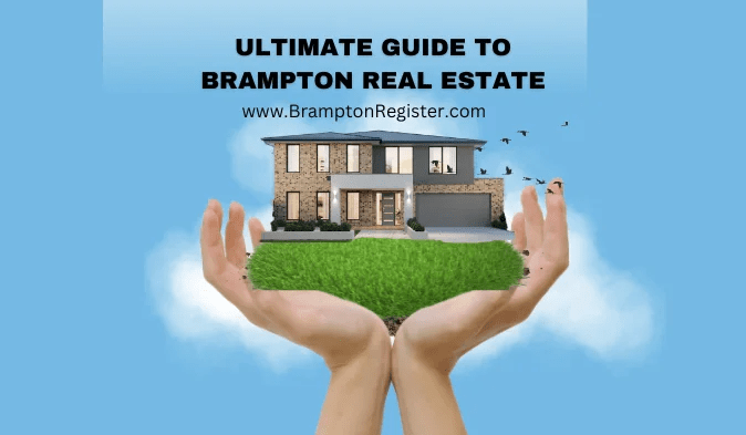 Ultimate Guide to Brampton Real Estate