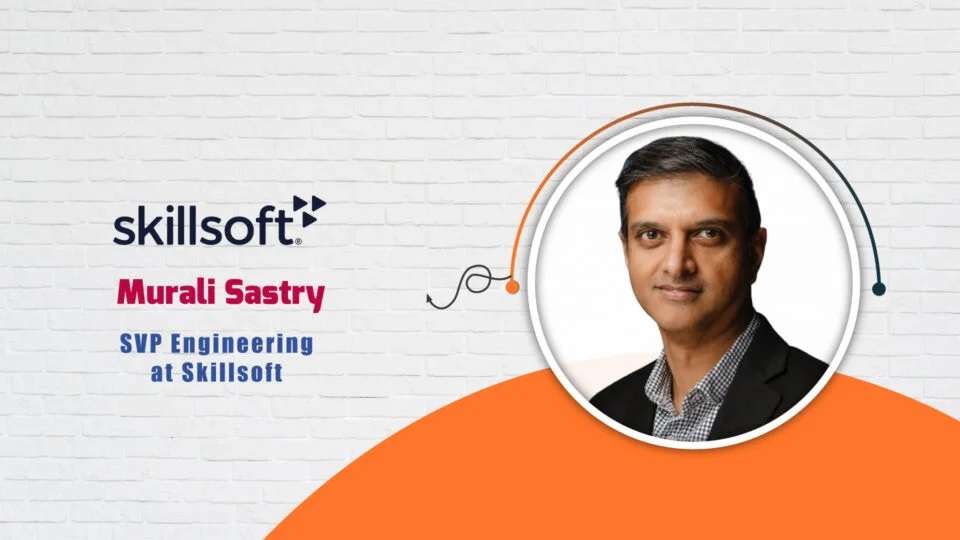 Murali Sastry, SVP Engineering at Skillsoft – AI-Tech Interview