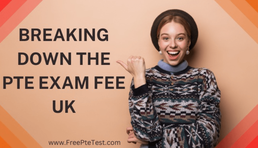 Breaking Down the PTE Exam Fee UK: What You Need to know