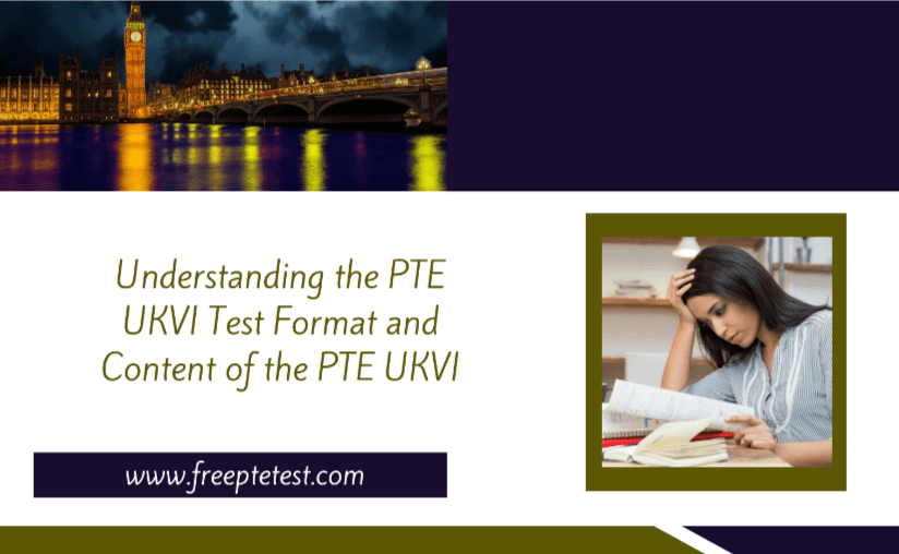 Understanding the PTE UKVI Test Format and Content of the PTE UKVI