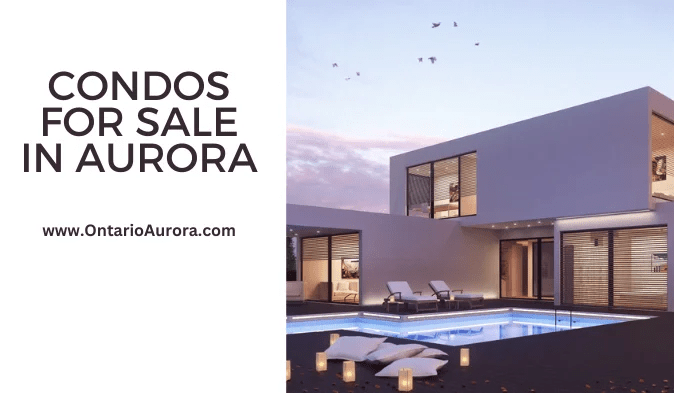 How to find Condos For Sale In Aurora, Ontario