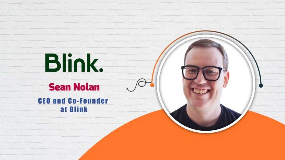 Sean Nolan, CEO and Co-Founder of Blink – AITech Interview