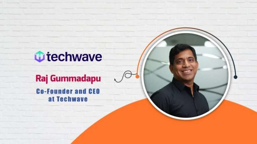 Raj Gummadapu, Co-Founder and CEO at Techwave – AITech Interview