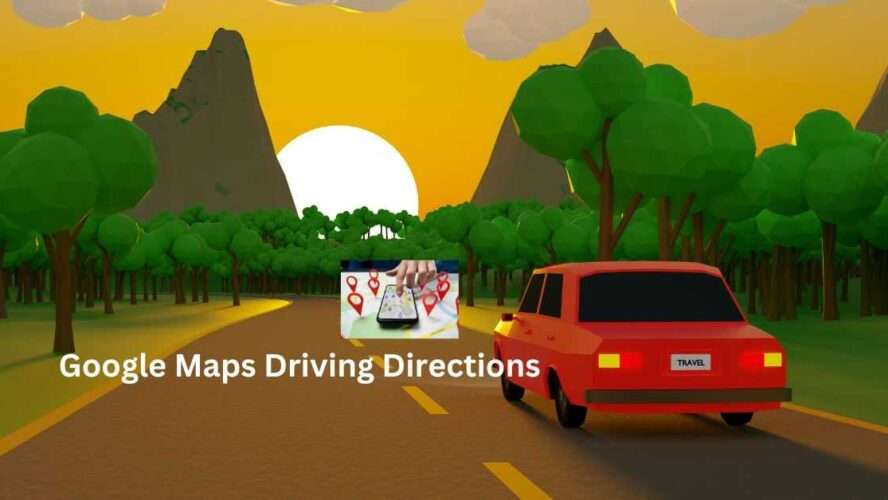 Google Maps Driving Directions: Your Ultimate Guide