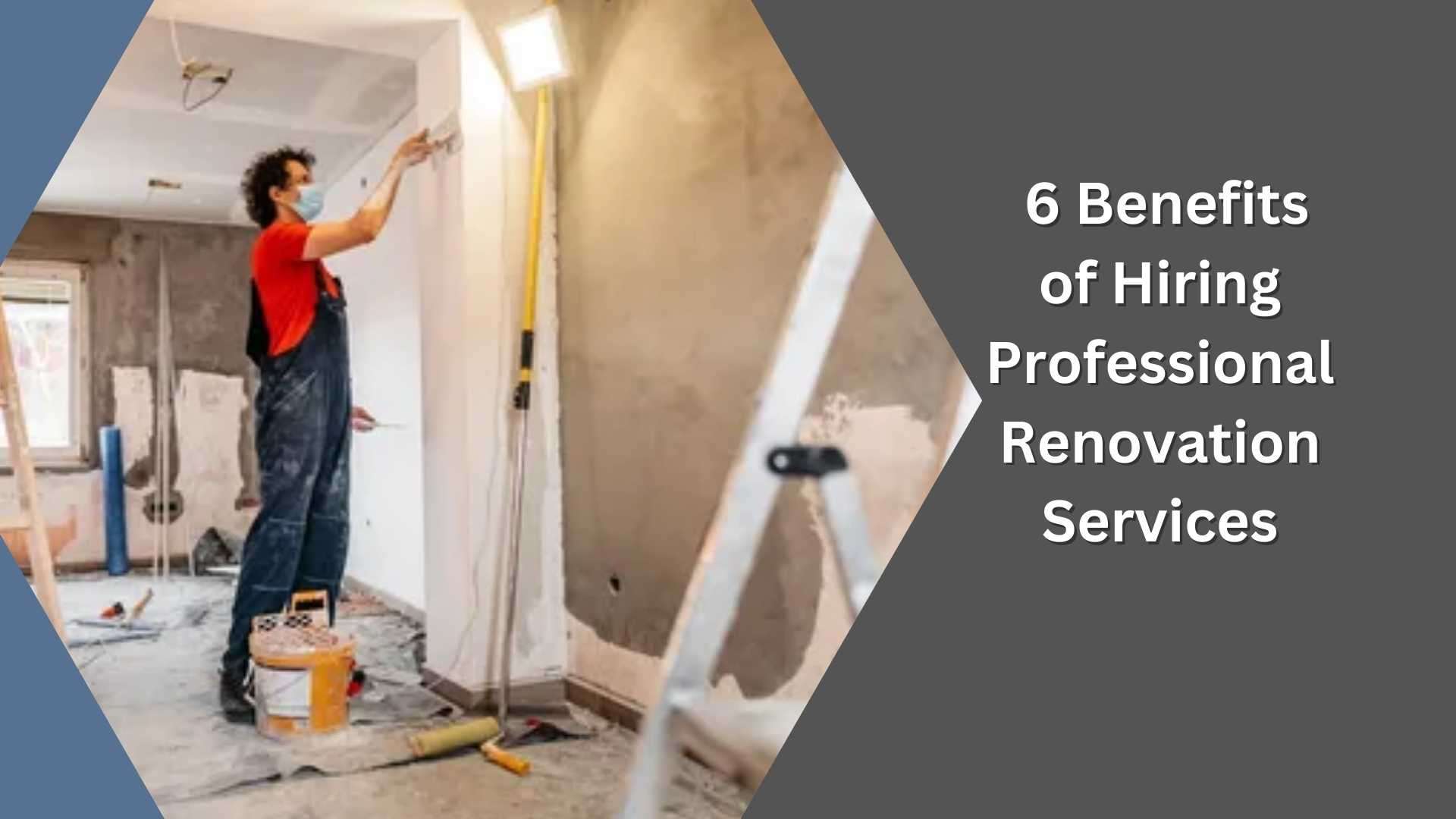 6 Benefits of Hiring Professional Renovation Services