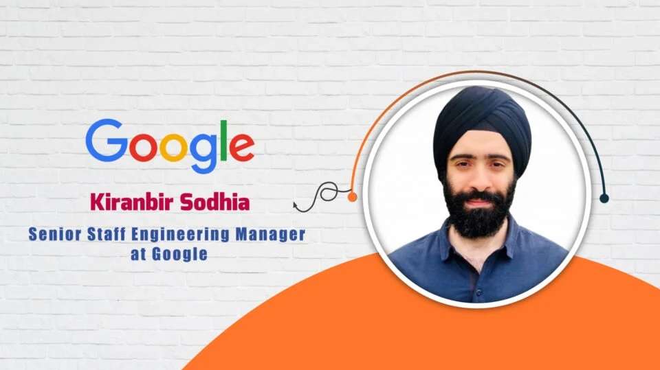 Kiranbir Sodhia, Senior Staff Engineering Manager at Google – AITech Interview