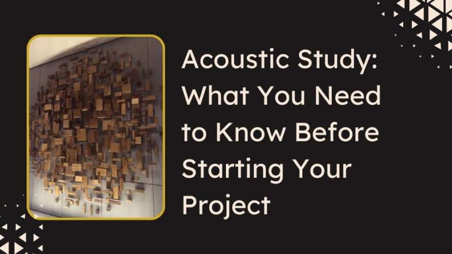 Acoustic Study: What You Need to Know Before Starting Your Project