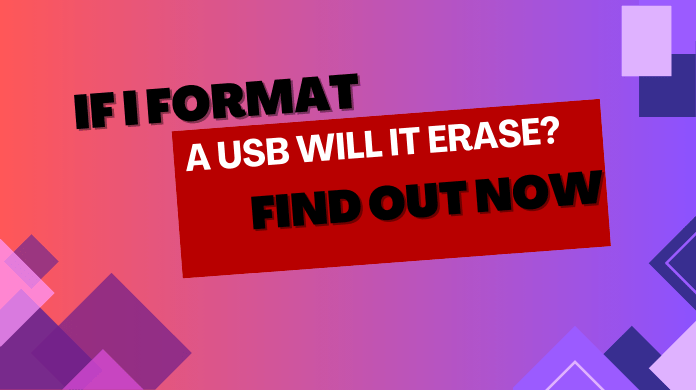 If I Format a USB Will It Erase? Learn the Facts Here