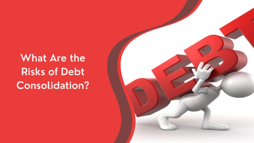 What Are the Risks of Debt Consolidation?