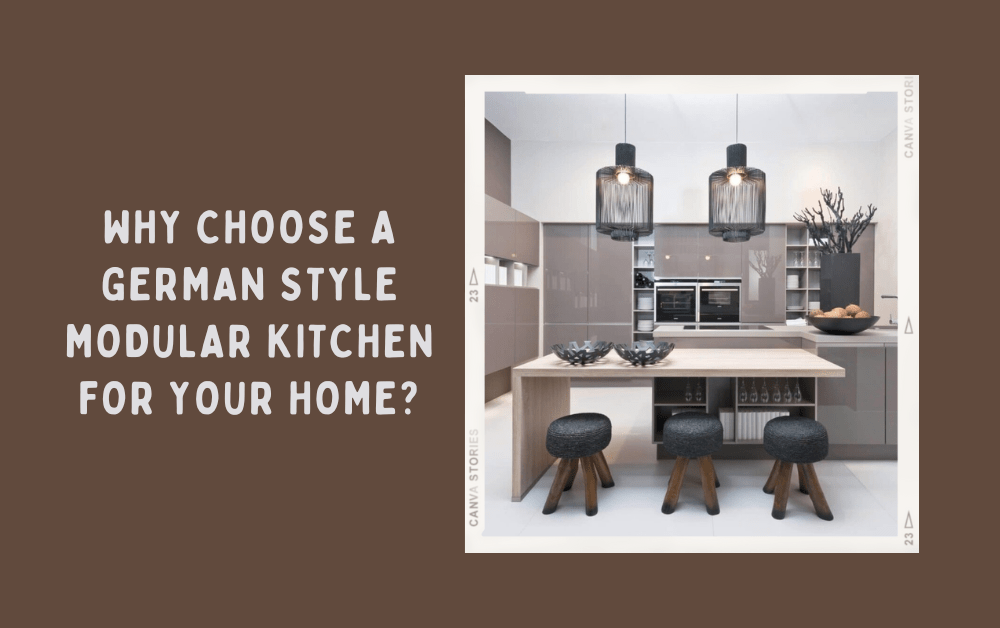 Why Choose a German Style Modular Kitchen for Your Home?